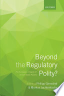 Beyond the regulatory polity? : the European integration of core state powers