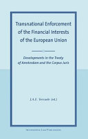 Transnational enforcement of the financial interests of the European Union : developments in the Treaty of Amsterdam and the Corpus Juris; [adapted speeches delivered at the international congress entitled "Legal Enforcement and EU Fraud in the Post-Maastricht Period", Maastricht,23-24 October 1997]
