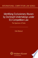 Identifying exclusionary abuses by dominant undertakings under EU competition law : the spectrum of tests