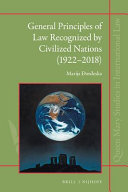 General principles of law recognized by civilized nations (1922-2018) : the evolution of the third source of international law through the jurisprudence of the Permanent Court of International Justice and the International Court of Justice