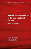 Humanitarian intervention in the long nineteenth century : setting the precedent