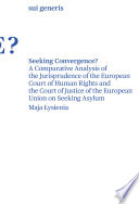 Seeking Convergence? : A Comparative Analysis of the Jurisprudence of the European Court of Human Rights and the Court of Justice of the European Union on Seeking Asylum