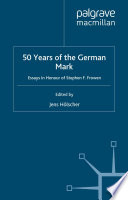 50 Years of the German Mark : Essays in Honour of Stephen F. Frowen