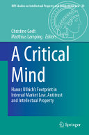 A Critical Mind - Hanns Ullrich's Footprint in Internal Market Law, Antitrust and Intellectual Property