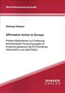 Affirmative Action in Europa : positive Maßnahmen zur Förderung benachteiligter Personengruppen im Anwendungsbereich der EG-Richtlinien 2000/43/EG und 2000/78/EG