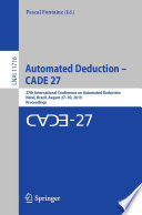 Automated Deduction – CADE 27 : 27th International Conference on Automated Deduction, Natal, Brazil, August 27–30, 2019, Proceedings