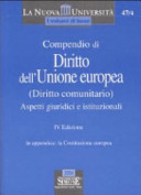 Compendio di diritto dell'Unione europea (diritto comunitario) : aspetti giuridici e istituzionali; [in appendice: la Costituzione europea]