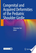 Congenital and Acquired Deformities of the Pediatric Shoulder Girdle