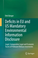 Deficits in EU and US mandatory environmental information disclosure : legal, comparative legal and economic facets of pollutant release inventories