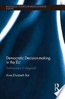 Democratic decision-making in the EU : technocracy in disguise?