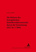 Die Reform des europäischen Kartellverfahrensrechts durch die Verordnung (EG) Nr. 1/2003