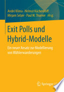 Exit Polls und Hybrid-Modelle : Ein neuer Ansatz zur Modellierung von Wählerwanderungen