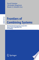 Frontiers of Combining Systems : 9th International Symposium, FroCoS 2013, Nancy, France, September 18-20, 2013, Proceedings