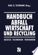 Handbuch Abfall Wirtschaft und Recycling : Gesetze · Techniken · Verfahren