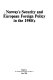 Norway's security and European foreign policy in the 1980's