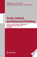 Social, Cultural, and Behavioral Modeling : 10th International Conference, SBP-BRiMS 2017, Washington, DC, USA, July 5-8, 2017, Proceedings
