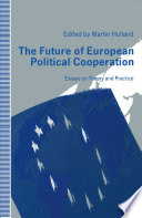 The Future of European Political Cooperation : Essays on Theory and Practice