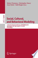 Social, Cultural, and Behavioral Modeling : 11th International Conference, SBP-BRiMS 2018, Washington, DC, USA, July 10-13, 2018, Proceedings