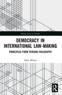 Democracy in international law-making : principles from Persian philosophy