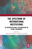 The spectrum of international institutions : an interdisciplinary collaboration on global governance