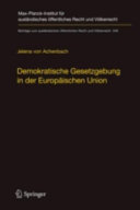 Demokratische Gesetzgebung in der Europäischen Union : Theorie und Praxis der dualen Legitimationsstruktur europäischer Hoheitsgewalt