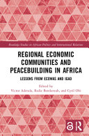 Regional economic communities and peacebuilding in Africa : lessons from ECOWAS and IGAD