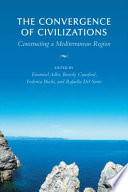 The convergence of civilizations : constructing a Mediterranean region