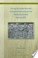 Tracing the earliest recorded concepts of international law : the ancient Near East (2500 - 330 BCE)