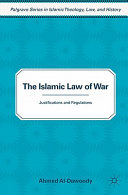The Islamic law of war : justifications and regulations