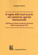 Il regime della "food security" nel commercio agricolo internazionale : dall'Havana Charter al processo di riforma dell'Accordo agricolo WTO