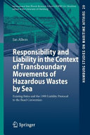 Responsibility and liability in the context of transboundary movements of hazardous wastes by sea : existing rules and the 1999 liability protocol to the Basel Convention
