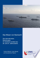 Das Wesen von Seemacht : die internationalen Beziehungen im maritimen Umfeld des 20. und 21. Jahrhunderts