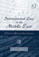 International law in the Middle East : closer to power than justice
