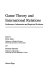 Game theory and international relations : preferences, information, and empirical evidence