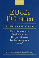 EU och EG-rätten : Europeiska unionen, institutionerna, de fyra friheterna, konkurrensreglerna, EMU