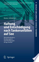 Haftung und Entschädigung nach Tankerunfällen auf See : Bestandsaufnahme, Rechtsvergleich und Überlegungen de lege ferenda