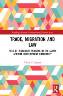 Trade, migration and law : free movement of persons in the Southern African Development Community