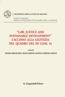 "Law, justice and sustainable development" : l'accesso alla giustizia nel quadro del SD Goal 16 : atti del I Convegno annuale del Dipartimento di diritto pubblico italiano e sovranazionale svoltosi il 29 ottobre 2021