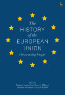 The history of the European Union : constructing utopia