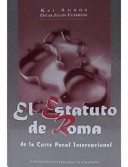 El estatuto de Roma : de la corte penal internacional