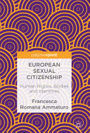 European sexual citizenship : human rights, bodies and identities