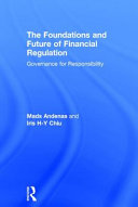 The foundations and future of financial regulation : governance for responsibility