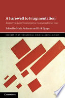 A farewell to fragmentation : reassertion and convergence in international law