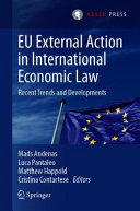 EU external action in international economic law : recent trends and developments