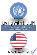 Living with the UN : American responsibilities and international order
