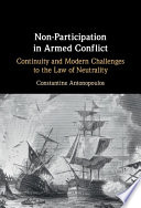 Non-participation in armed conflict : continuity and modern challenges to the law of neutrality