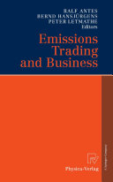 Emissions trading and business : with 52 tables ; [workshop in November 2003 at the Leucorea, the former University of Wittenberg/Germany]