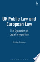 UK public law and european law : [the dynamics of legal integration]