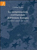 La contaminazione costituzionale dell'Unione europea : aspettative e ostacoli verso la meta