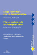 Europe twenty years after the end of the cold war : the new Europe, new Europes?